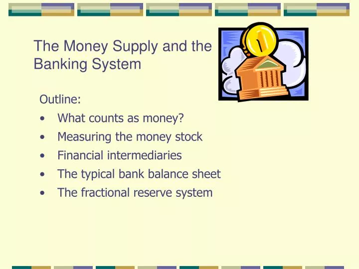 the money supply and the banking system