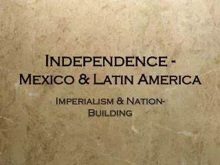 Independence - Mexico &amp; Latin America