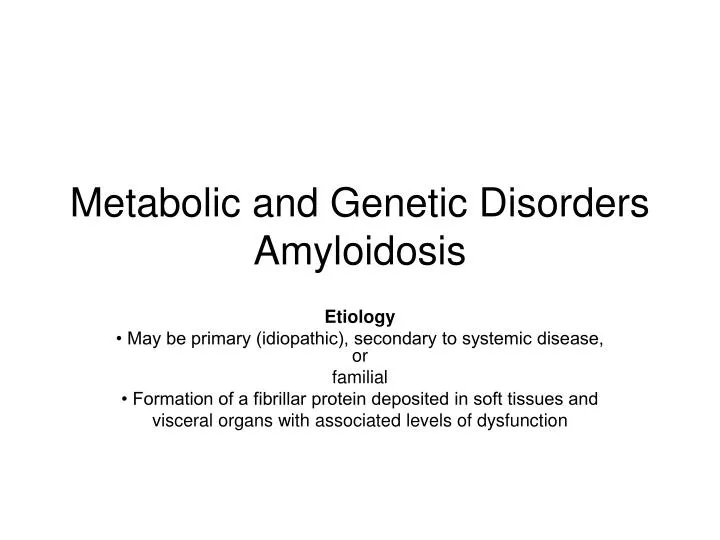 metabolic and genetic disorders amyloidosis