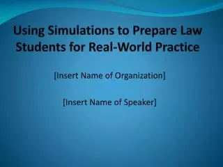 Using Simulations to Prepare Law Students for Real-World Practice