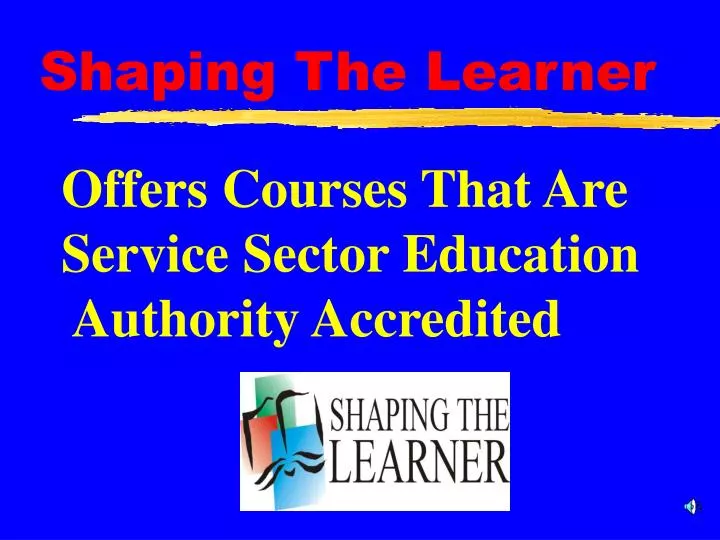 shaping the learner