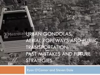 Urban Gondolas, Aerial Ropeways and Public Transportation: Past Mistakes and Future Strategies