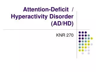 Attention-Deficit / Hyperactivity Disorder (AD/HD)