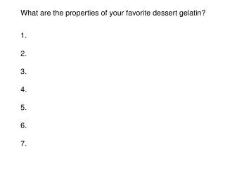What are the properties of your favorite dessert gelatin?