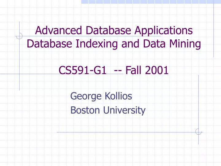 advanced database applications database indexing and data mining cs591 g1 fall 2001