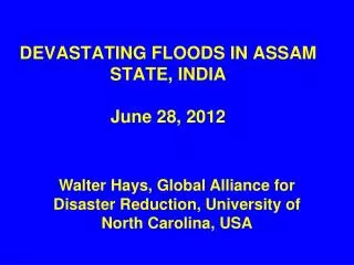 DEVASTATING FLOODS IN ASSAM STATE, INDIA June 28, 2012