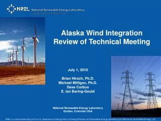 July 1, 2010 Brian Hirsch, Ph.D. Michael Milligan, Ph.D. Dave Corbus E. Ian Baring-Gould National Renewable Energy La