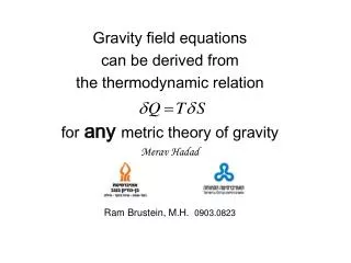 Gravity field equations can be derived from the thermodynamic relation for any metric theory of gravity Merav Hadad Ram