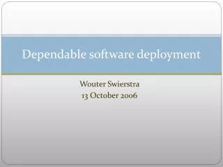 Dependable software deployment