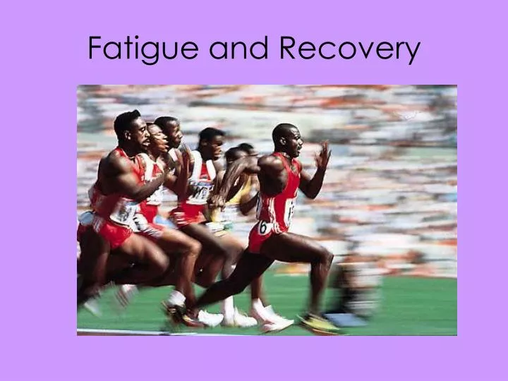 fatigue and recovery