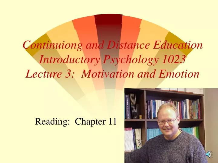 continuiong and distance education introductory psychology 1023 lecture 3 motivation and emotion