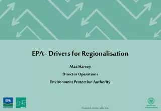 EPA - Drivers for Regionalisation