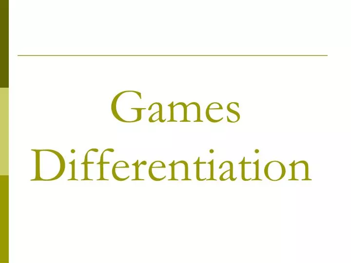 games differentiation