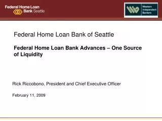 Federal Home Loan Bank of Seattle Federal Home Loan Bank Advances – One Source of Liquidity