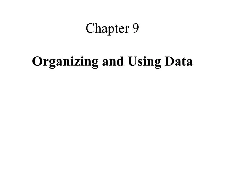 chapter 9 organizing and using data