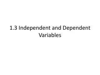 1.3 Independent and Dependent Variables