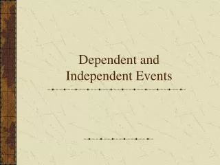 Dependent and Independent Events