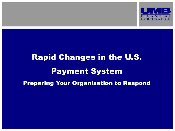 rapid changes in the u s payment system preparing your organization to respond