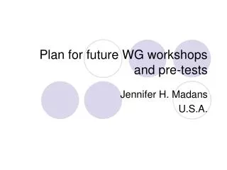 Plan for future WG workshops and pre-tests