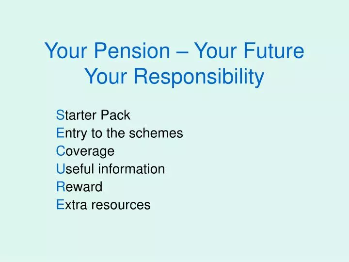 your pension your future your responsibility