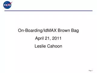 On-Boarding/IdMAX Brown Bag April 21, 2011 Leslie Cahoon