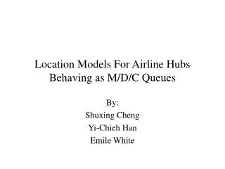 Location Models For Airline Hubs Behaving as M/D/C Queues