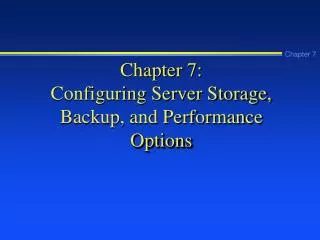 Chapter 7: Configuring Server Storage, Backup, and Performance Options