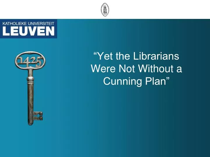 yet the librarians were not without a cunning plan