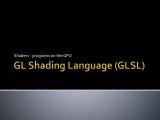 GL Shading Language (GLSL)