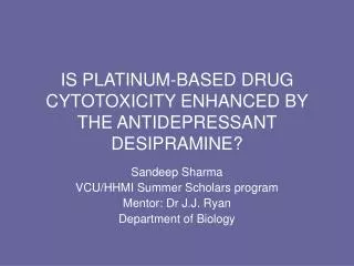 IS PLATINUM-BASED DRUG CYTOTOXICITY ENHANCED BY THE ANTIDEPRESSANT DESIPRAMINE?