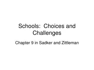 Schools: Choices and Challenges