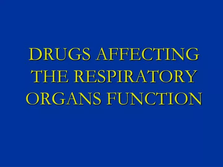 drugs affecting the respiratory organs function