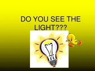 DO YOU SEE THE LIGHT???
