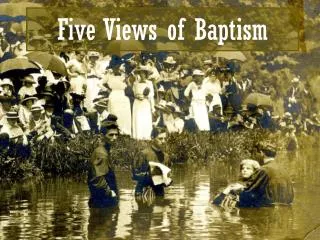 Five Views of Baptism