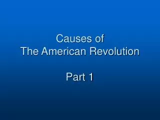 Causes of The American Revolution Part 1