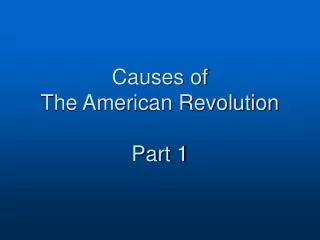 causes of the american revolution part 1