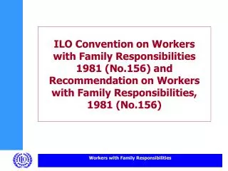 ILO Convention on Workers with Family Responsibilities 1981 (No.156) and Recommendation on Workers with Family Responsi