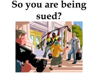 So you are being sued?