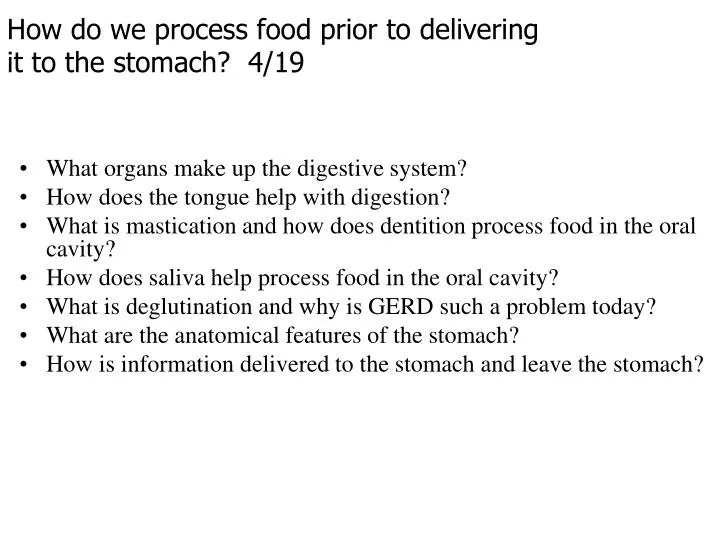 how do we process food prior to delivering it to the stomach 4 19