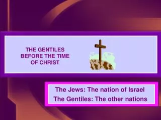 THE GENTILES BEFORE THE TIME OF CHRIST