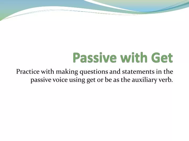 passive with get