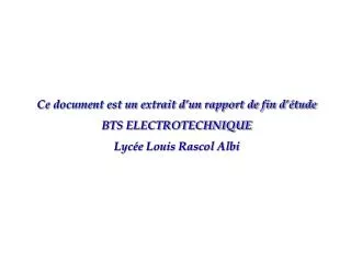 Ce document est un extrait d’un rapport de fin d’étude BTS ELECTROTECHNIQUE Lycée Louis Rascol Albi