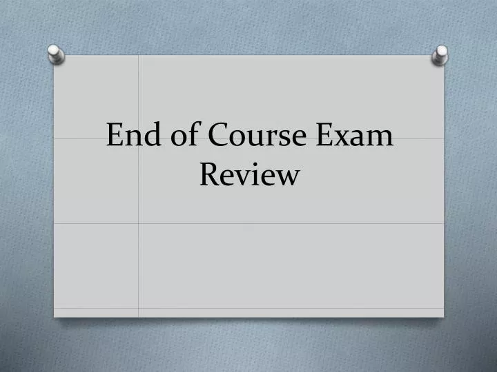 end of course exam review