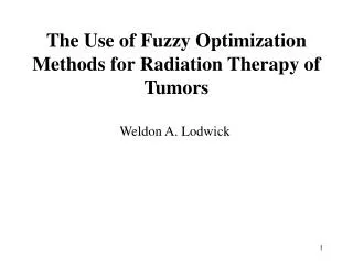 The Use of Fuzzy Optimization Methods for Radiation Therapy of Tumors