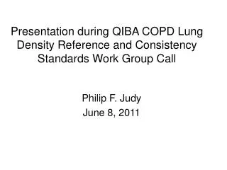 Presentation during QIBA COPD Lung Density Reference and Consistency Standards Work Group Call