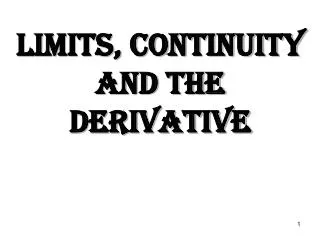 Limits, Continuity and the Derivative