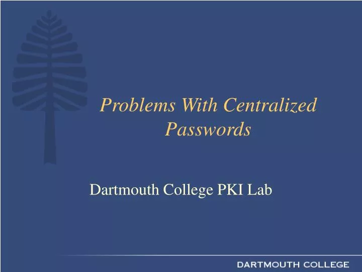 problems with centralized passwords