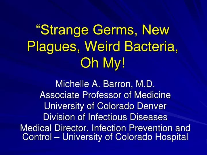 strange germs new plagues weird bacteria oh my