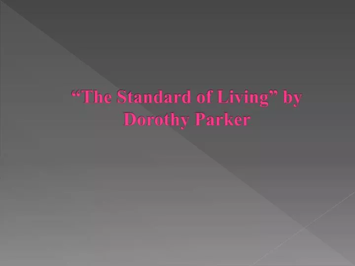 the standard of living by dorothy parker