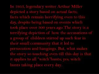 In 1953, legendary writer Arthur Miller depicted a story based on actual facts; facts which remain horrifying even to th